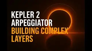 Создание сложных слоёв с помощью арпеджиатора Kepler 2 и комбинированных инструментов &mdash; Часть 1