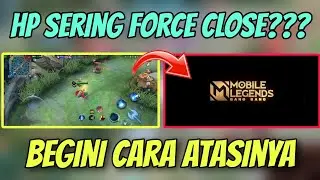 Cara Atasi Force Close Mobile Legends - ML Keluar Sendiri saat bermain
