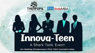 Innova Teen |  Shark Tank Highlights | Young Entrepreneurs | The Pupil