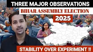 Three Major Observations From Bihar Assembly Election 2025. Bihar Choose Stability Over Experiments.