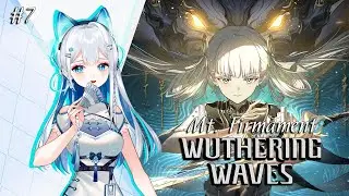 EN VTuber ★ WUTHERING WAVES 3.0 ★ Mt. Firmament story walkthrough ★ Gameplay ★ STREAM 7