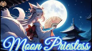🌙The Moon Priestess 🌕 | Feel the emotion | KitsuneJapaneseMusic🦊