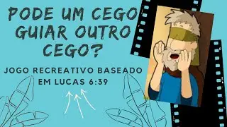 Brincadeira bíblica: Pode um cego guiar outro cego?