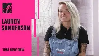 Lauren Sanderson Stays True to Her Life & Message After Fame | THAT NEW NEW | MTV News