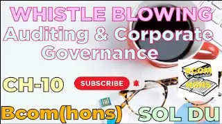 Whistle Blowing, Auditing & Corporate Governance, Bcom(hons), CH-10, SOL DU
