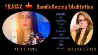 TRATAK - POWERFUL Candle Gazing MEDITATION- Benefits, Steps & Short GUIDED MEDITATION| LoveCentered