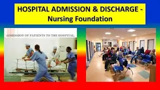 HOSPITAL ADMISSION and DISCHARGE  - Nursing Foundation