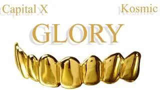 Glory - Capital X Ft. Kosmic