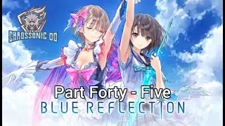 Blue Reflection Part Forty - Five (No Commentary Playthrough)