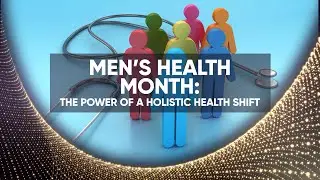 Men&rsquo;s Health Month: The Power of a Holistic Health Shift  - A Blog By Dr. Paul Drouin