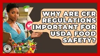 Why Are CFR Regulations Important For USDA Food Safety? - Food Safety Kitchen