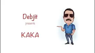 Kaka-কাকা || Debjit Chatterjee || New Bengali Song || Official Music Video