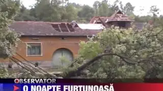 O noapte furtunoasa Tornada la Caras-Severin 17 IUNIE 2010
