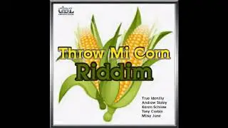 Throw Mi Corn Riddim Mix  (Full, 2020) Feat. Andrew Sloley, Tony Corbin, Mitsy June, True Identity..