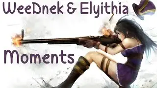 LoL: WeeDnek & Elyithia Moments #7 (CZ/Full HD/60FPS)