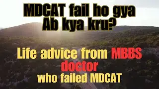 Alternatives for those who failed MDCAT? Life advice from MBBS doctor who failed MCAT