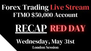Forex Trading $50K FTMO Challenge Live Stream RECAP: Wed 5/31 Scalping Strategy (London Session)