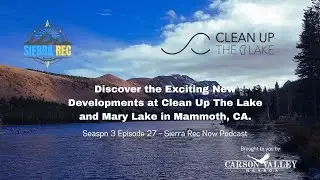 Clean Up the Lake Update: Mammoth Mary Cleanup & 5-Year Anniversary with Colin West