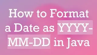 How to Format a Date as YYYY-MM-DD in Java