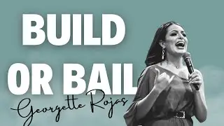 BUILD OR BAIL | Georgette Rojas