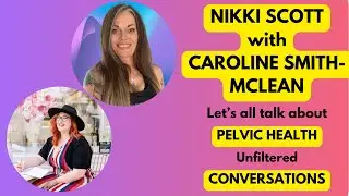 Unfiltered Pelvic Floor Health & Hypopressives with Nikki Scott & Caroline Smith-McLean