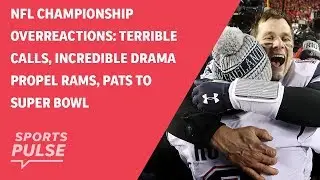 NFL Championship overreactions: Terrible calls, incredible drama propel Rams, Pats to Super Bowl
