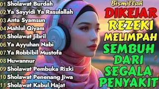 KUMPULAN SHOLAWAT TERBARU 2026 | SHOLAWAT PELANCAR REZEKI | Sholawat Jibril, Sholawat Badar, Nariya