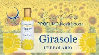 GIRASOLE 🌻 Profumo Novità 2024 di L'Erbolario - Recensione