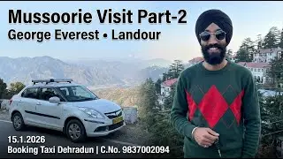 Mussoorie visit part .2 ￼ George Everest Landour 15.1.2026 | Booking taxi Dehradun C.no.9837002094￼￼