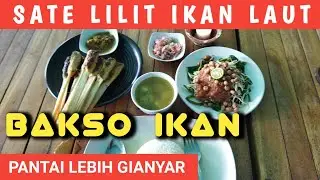 Sate Lilit Ikan Laut dan Bakso Ikan !!! Pusat Kuliner Pantai Lebih Gianyar Bali