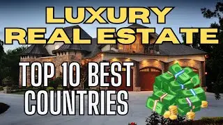 Top 10 Countries for Luxury Real Estate in 2025