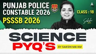 Punjab Police Constable/PSSSB Preparation 2026 | Science Previous Year Questions #18 | By Sakshi Mam