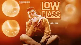 Low Class | Akbar khan | Big Boss Entry song