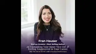 REPLAY: FRAN HAUSER: Unmasking Your Inner Nice Girl & Feeling Empowered in Your Career