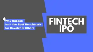 Fintech IPOs: Why Nubank Isn&rsquo;t the Best Benchmark for Revolut and Others