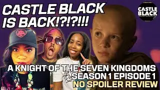 Castle Black Is Back?!?!!! A Knight Of The Seven Kingdoms (Episode One Review)