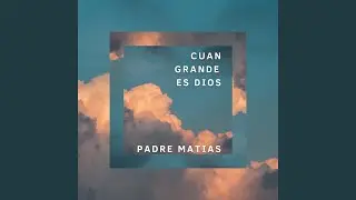 Cuan Grande Es Dios