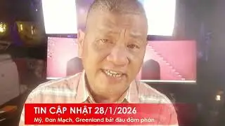 TIN CẬP NHẬT 28/1/2026: Hoa Kỳ, Đan Mạch và Greenland bắt đầu đàm phán về số phận của Greenland