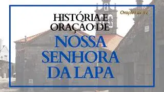 História e oração da devoção a Nossa Senhora da Lapa
