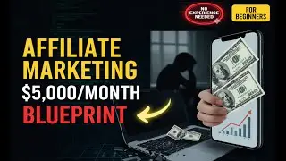 Affiliate Marketing for Beginners: $5,000/Month Blueprint (No Experience Needed)