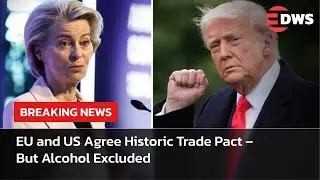 EU-US Trade Deal Finalized | Cars Gain Tariff Cuts but Wine & Spirits Excluded | Breaking | AC15