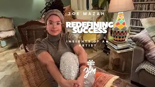  Insights of an artist - Zoe Mazah Ep 22 Redefining success 