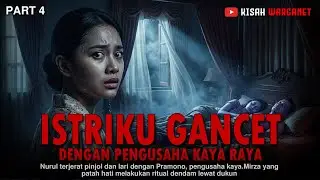 ISTRIKU GANCET DENGAN PENGUSAHA KAYA - PART 4