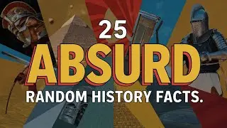 25 Absurd Random History Facts
