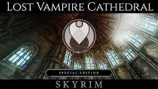 LOST VAMPIRE CATHEDRAL | Skyrim SE Ultra ENB Graphics
