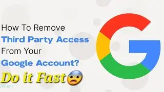 How To Remove Third Party Access From Your Google Account | Remove Gmail Access From Third Party App