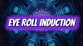 Eye Roll Induction Hypnosis
