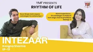 Bold Roles & Bold Life ! EP 13 Intezaar Ft Kangna Sharma | Rhythm Of Life | #model #yaarmerefankaar