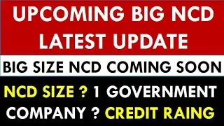 Upcoming NCD Detail | 3 Big Size NCD Number of Trances | NCD Size ? Better Than FD ? Big Size NCD