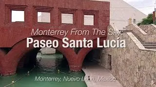 Paseo Santa Lucia: Monterrey From The Sky